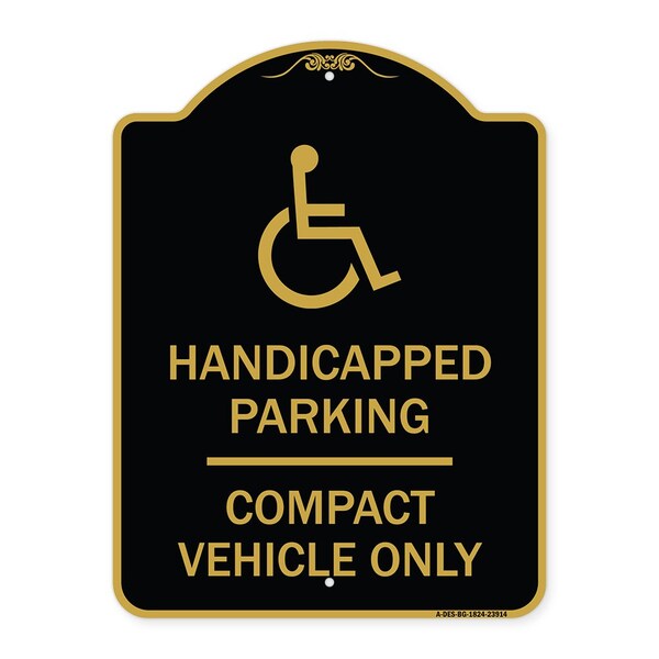 Signmission Handicapped Parking-Compact Vehicle Only, Black & Gold Aluminum Sign, 18" x 24", BG-1824-23914 A-DES-BG-1824-23914 - main